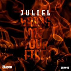 QHM958 - Juliel - Bring Me Your Fire (Original Mix)