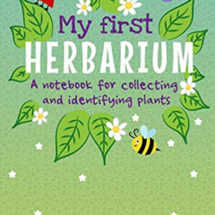 [Free] EPUB 🖊️ My First Herbarium A Notebook For Collecting And Identifying Plants: