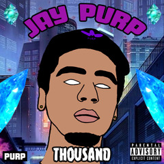Jay Purp - Thousand [Prod. By Jay Purp]