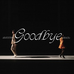 Goodbye - Adjustor & GRACEe