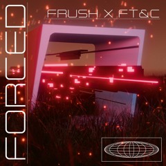 Forced - Frush x Full Tempo & Company