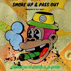 Smoke Up & Pass Out Ft. Tristan & JD Awsum