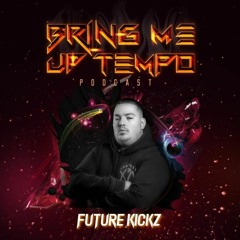 Bring Me Up Tempo Podcast 029 Future Kickz