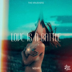 The Krusherz, NSHR - Love Is a Battle