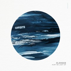 Premiere : Oldoggs - Aint No Lady [OSR108]