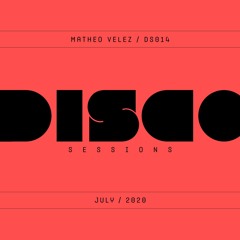 Matheo Velez - Disco Sessions - DS014 - July 2020