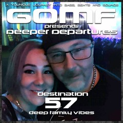 GOMF - Deeper Departures 57 (Deep Family Vibes)