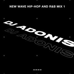 Dj Adonis New Wave Hip-Hop And R&B Mix 1