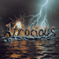 Atrocious (Ft. Roxch)