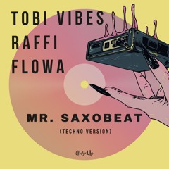 Tobi Vibes, Raffi, Flowa - Mr. Saxobeat (Techno Version)
