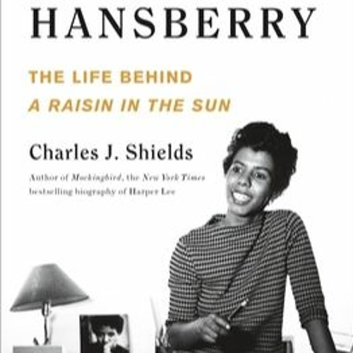 Stream 'DOWNLOAD [Pdf]] Lorraine Hansberry: The Life Behind A Raisin in ...