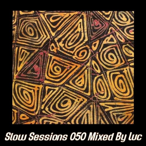 Slow Sessions 050 Mixed By Luc (ZA)