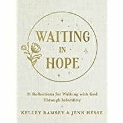 ((Read PDF) Waiting In Hope: 31 Reflections for Walking with God Through Infertility