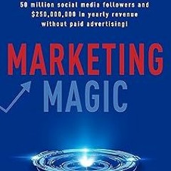 ~Read~[PDF] Marketing Magic: How I produced 7 billion views, 50 million social media followers