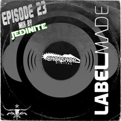 Label Made EP23 Chop Shop mix by Jedinite