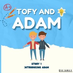 Tofy and Adam series -1 " Introducing Adam "