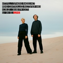Mind Controlled Rectifier #003 w/ fjaartaf & OK EG [LIVE] [Sphere Radio]