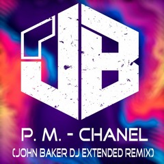 Chanel - P.M. (John Baker Dj Extended Remix)