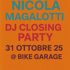 Nicola Magalotti Closing Party @ Bike garage 311025