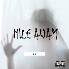 3D - Mile Away
