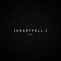 "Heartfell." -Pvo