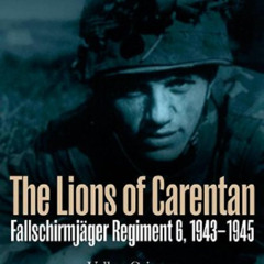 [Access] EPUB ✉️ The Lions of Carentan: Fallschirmjager Regiment 6, 1943-1945 by  Vol