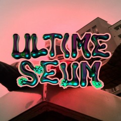 Ultime Seum #2 w/ Grise (16.08.2020)