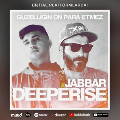 Deeperise & Jabbar - Güzelliğin On Para Etmez