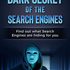 VIEW EBOOK √ The Dark Secrets of the Search Engines: Find out what search engines are