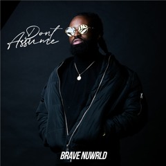 Brave NuWrld - Don't Assume