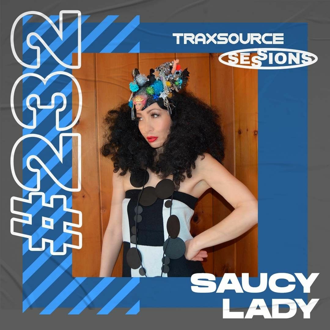 Stream TRAXSOURCE LIVE! Sessions #232 - Saucy Lady by Traxsource