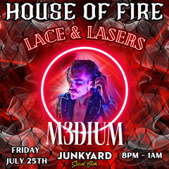2025.07.25 - House of Fire - Lace & Lasers DJ Mix