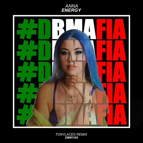 Stream Anna Energy (TonyLACES Remix) [BUY=FREE DOWNLOAD] by DBMAFIA