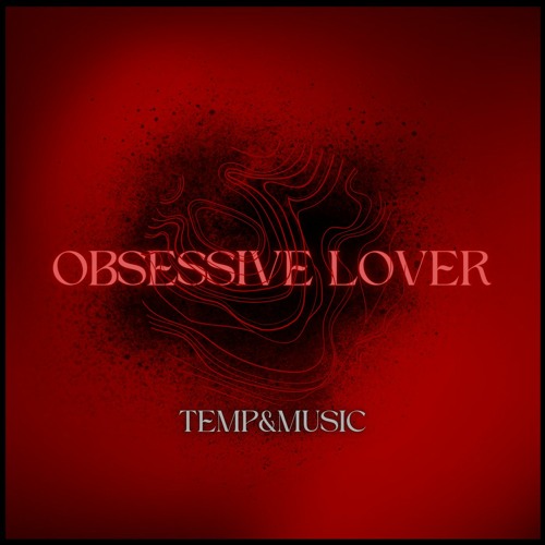 "Obsessive Lover" - Original Dark Pop Song by Temp&Music (prod. Athomic)