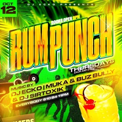 RumPunchThursdays Dancers Rave 10/12/23 Ft DJ Sirtoxik x DJ Muka & Buz Bully x DJ Ecko