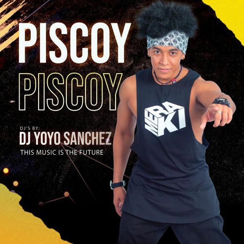 Piscoy By Dj Yoyo Sanchez