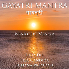 Gayatri Mantra (feat. Liza Candida - Conexoes que Curam, Lulia Dib & juliana premdasi)