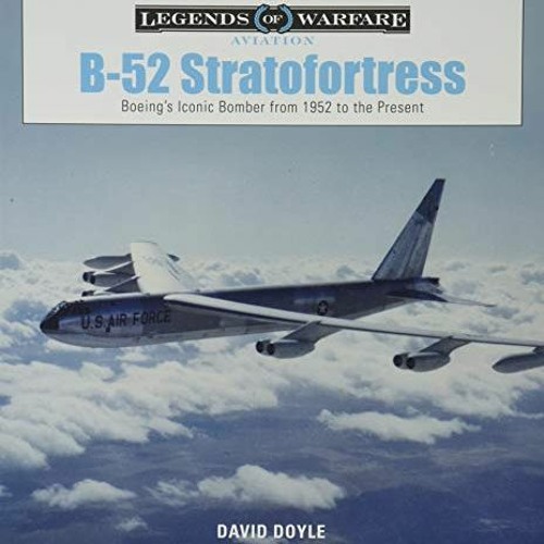 ✔️ [PDF] Download B-52 Stratofortress: Boeing's Iconic Bomber from 1952 to the Present (Legends