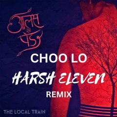 The Local Train-Choo Lo, Harsh Eleven Remix [Unoffical]