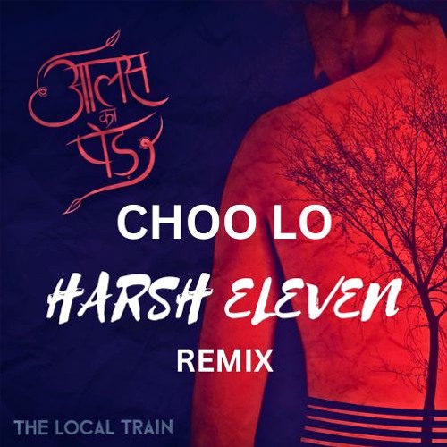 The Local Train-Choo Lo, Harsh Eleven Remix [Unoffical]