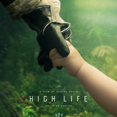 Episode 32: High Life (Claire Denis; 2018)