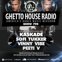 GHR - Show 790- Kaskade, Sofi Tukker, Vinny Vibe, Peeti V