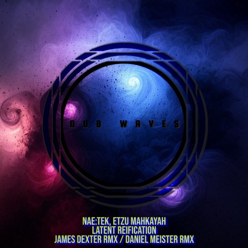 Nae:Tek, Etzu Mahkayah - Reification (James Dexter Rmx) [Superordinate Dub Waves]