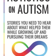 View KINDLE 💛 Autistics on Autism: Stories You Need to Hear About What Helped Them W