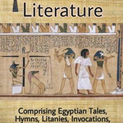 $$ Kemetic Literature, Comprising Egyptian Tales, Hyms, Litanies, Invocations, The Book of the