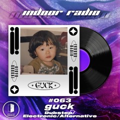 INDOOR RADIO Guest Mix: #063 guck [Dubstep/Electronic/Alternative]