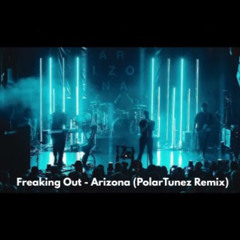 Freaking Out - Arizona (PolarTunez Remix)
