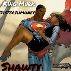 Shawty x Sister Shmoney