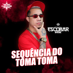 Sequência do Toma Toma Dj Cabide, DJ Escobar Oficial.mp3
