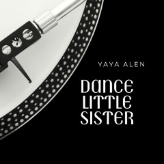 Dance Little Sister (Yaya Alen Remix)